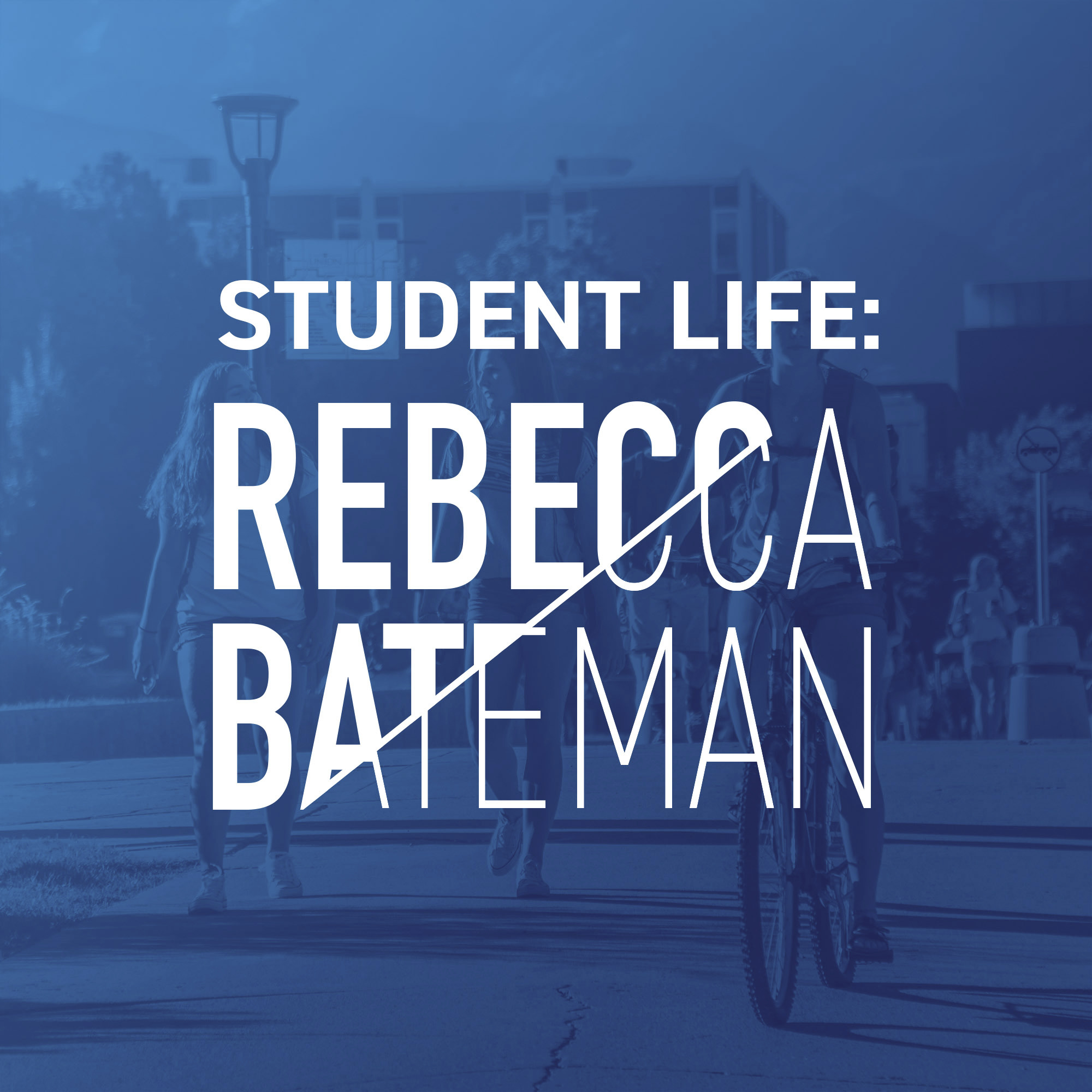 Rebecca Bateman - Student Life