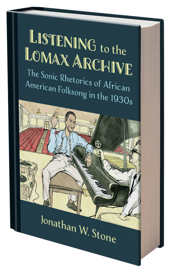 Listening to the Lomax Archive: The Sonic Rhetorics of African American Folksong in the 1930s
